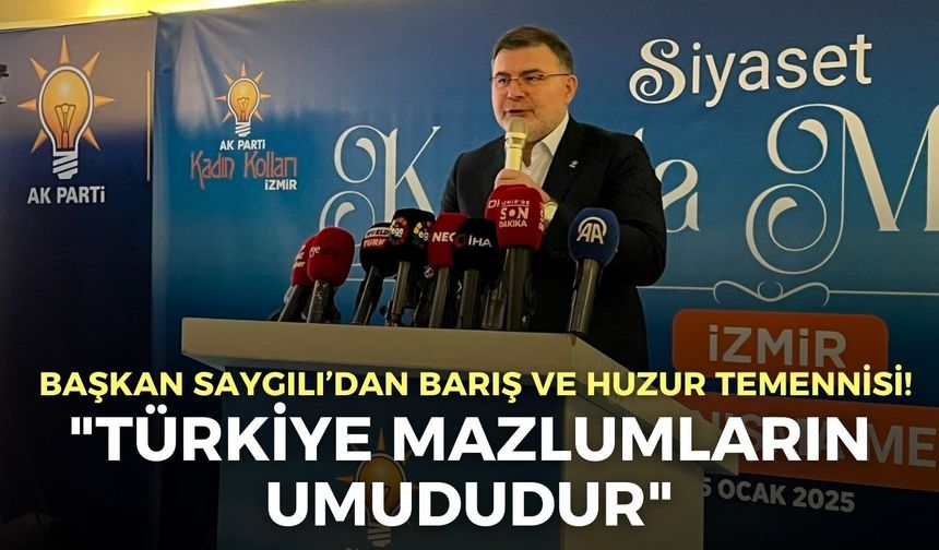 AK Parti İzmir İl Başkanı Bilal Saygılı’dan barış ve huzur temennisi!