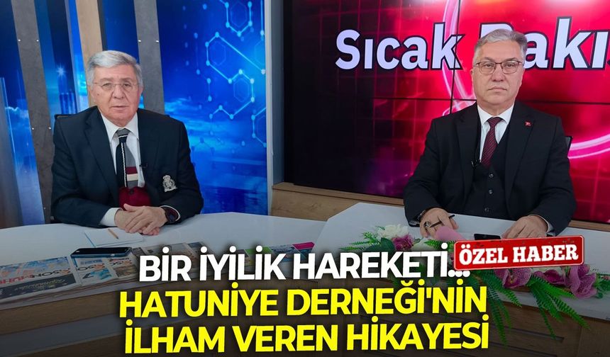 Bir iyilik hareketi... Hatuniye Derneği'nin ilham veren hikayesi