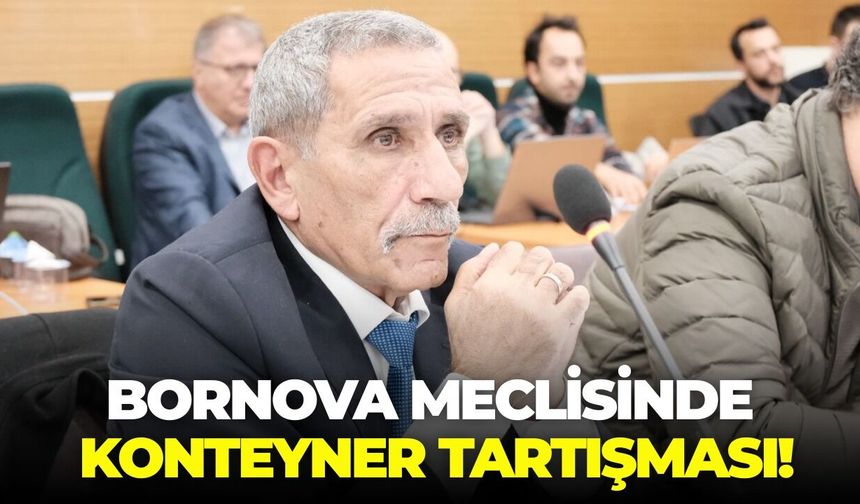 Bornova Belediye Meclisinde konteyner tartışması!
