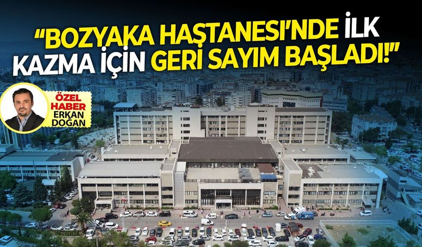 Bozyaka Hastanesi’nde ilk kazma ne zaman vurulacak?