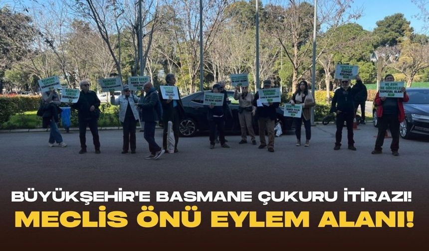 Büyükşehir'e Basmane Çukuru itirazı!  Meclis önü eylem alanı!