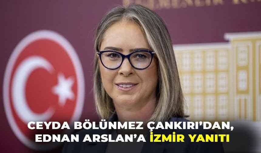 Çankırı'dan Arslan'a 'İzmir' yanıtı: "Pembe tablolardan, süslü rakamlardan tanıyorsunuz"