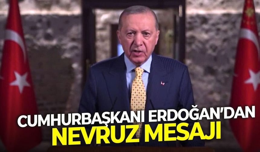 Cumhurbaşkanı Erdoğan'dan Nevruz mesajı: "Dünyamıza barış getirsin"
