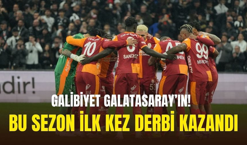 Derbi galibiyeti Galatasaray’ın!