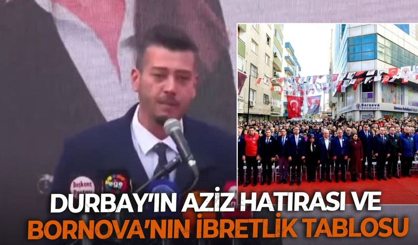 DURBAY’IN AZİZ HATIRASI VE BORNOVA’NIN İBRETLİK TABLOSU