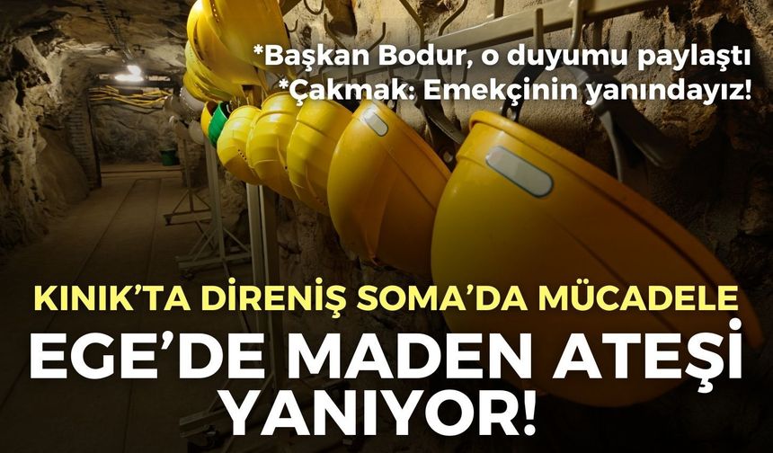 Ege’de maden ateşi yanıyor! Kınık’ta direniş Soma’da mücadele!