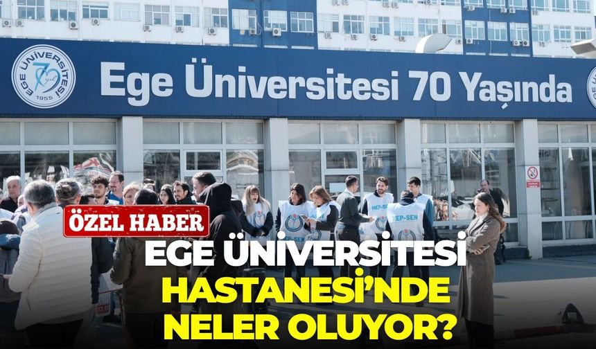 Ege Üniversitesi Hastanesi alev alev…Doktor ve hemşireler istifa ediyor!