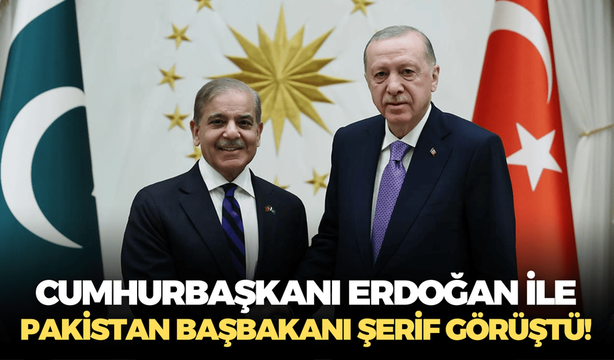 Cumhurbaşkanı Erdoğan ile Pakistan Başbakanı Şerif görüştü!