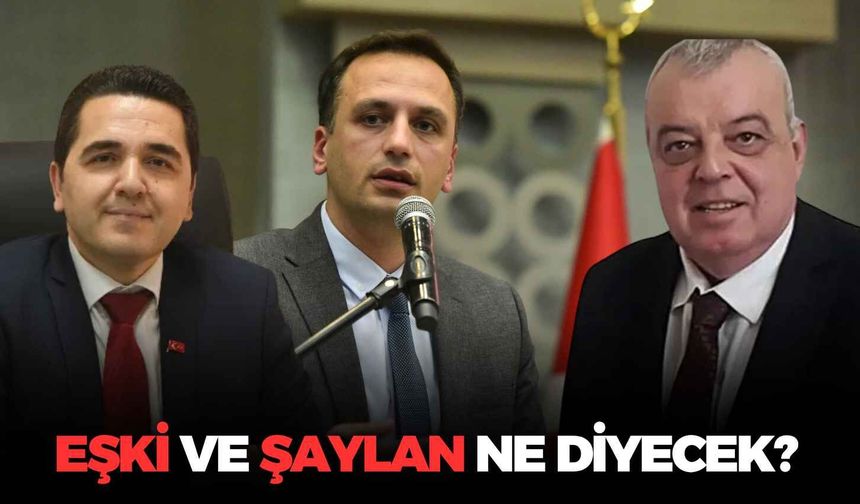 Eşki ve Şaylan ne diyecek?