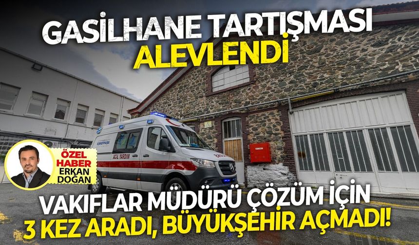 Gasilhane Tartışması Alevlendi: Vakıflar Müdürü Çözüm İçin 3 Kez Aradı, Büyükşehir Açmadı!