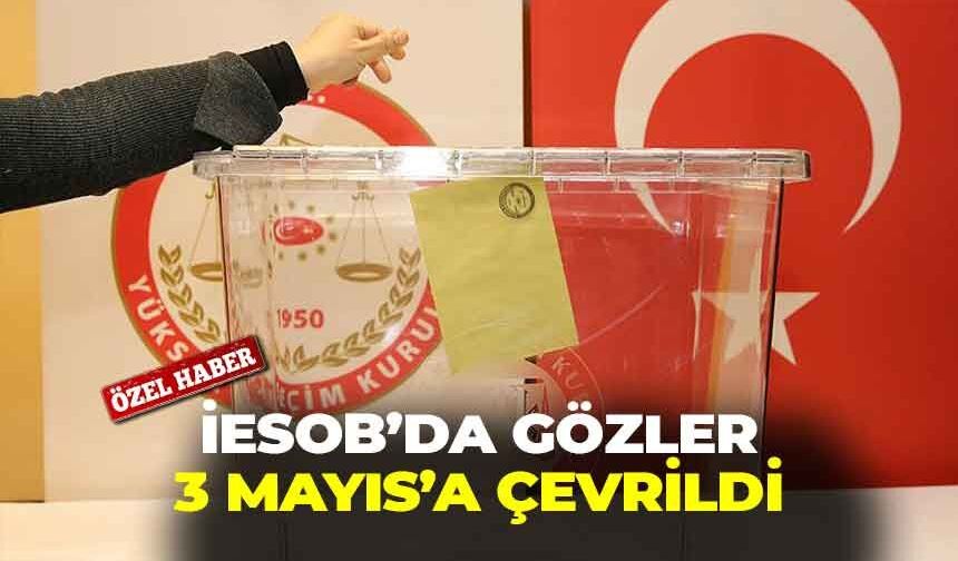 İESOB’da gözler 3 Mayıs’a çevrildi!