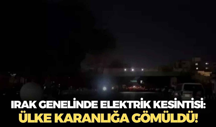 Irak genelinde elektrik kesintisi: Ülke karanlığa gömüldü!