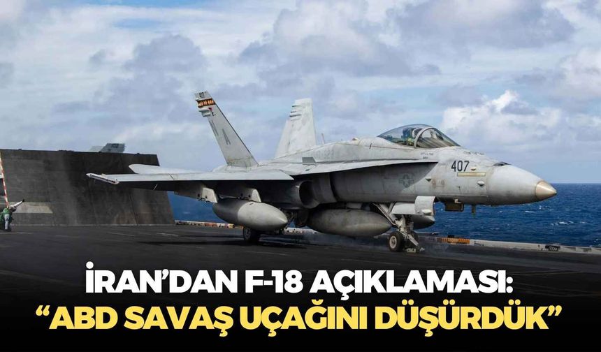İran’dan F-18 açıklaması: “ABD savaş uçağını düşürdük”
