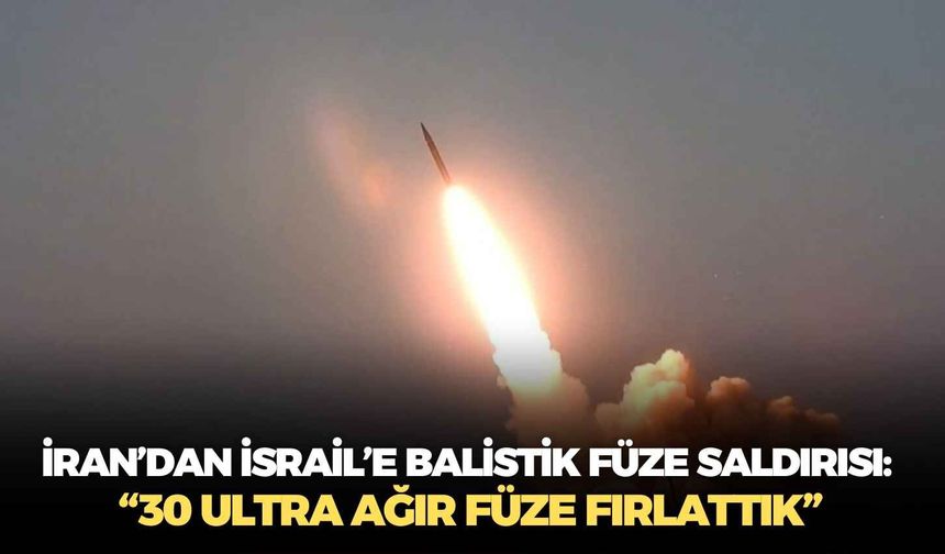 İran’dan İsrail’e balistik füze saldırısı: “30 ultra ağır füze fırlattık”