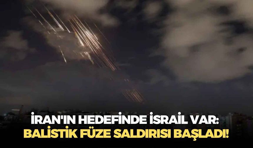 İran'ın hedefinde İsrail var: Balistik füze saldırısı başladı!