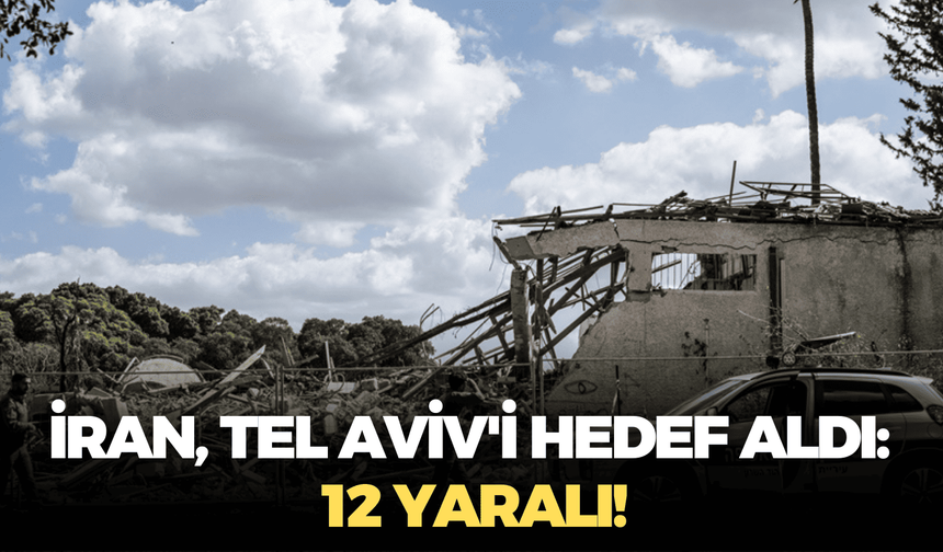 İran, Tel Aviv'i hedef aldı: 12 yaralı!