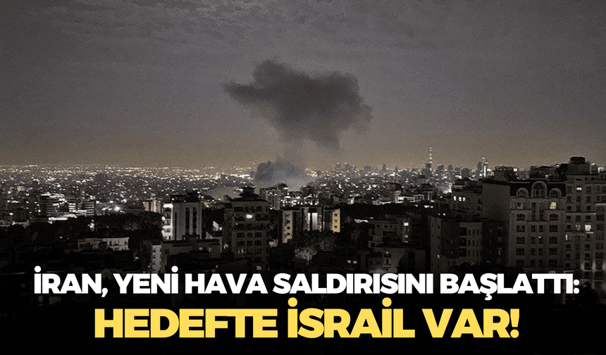 İran, yeni hava saldırısını başlattı: Hedefte İsrail var!