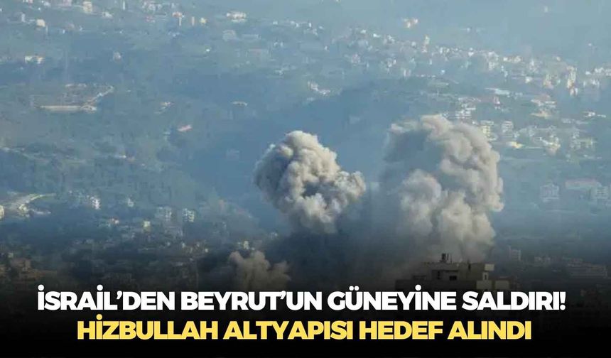 İsrail’den Beyrut’un güneyine saldırı! Hizbullah altyapısı hedef alındı