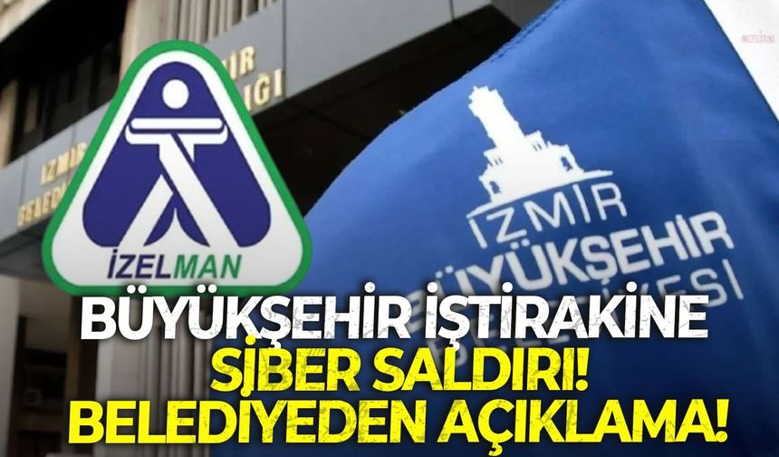 İzmir Büyükşehir Belediyesi iştiraki İZELMAN'a siber saldırı!