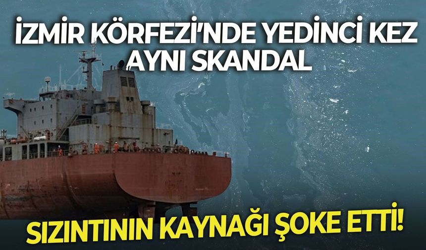 İzmir Körfezi’nde yedinci kez skandal: Sızıntının kaynağı şoke etti!