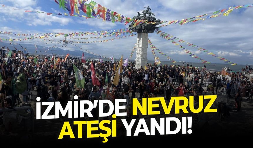 İzmir’de nevruz ateşi yand! Baharın coşkusu meydanlara taştı!
