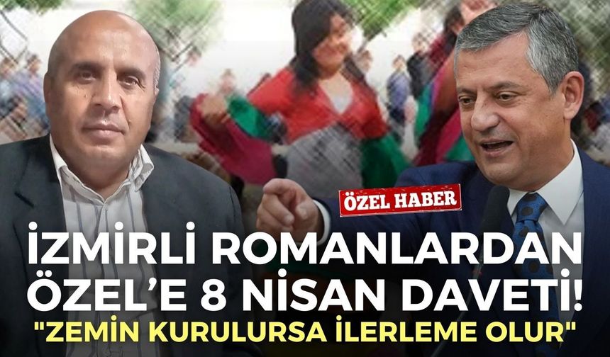 İzmirli Romanlardan Özgür Özel’e 8 Nisan daveti: "Zemin kurulursa ilerleme olur"