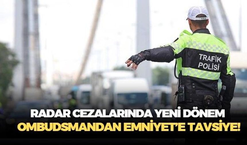 Radara takıldı, hakkını aramak için Ombudsman'a başvurdu! Kamu Denetçiliği Kurumu'ndan kritik tavsiye