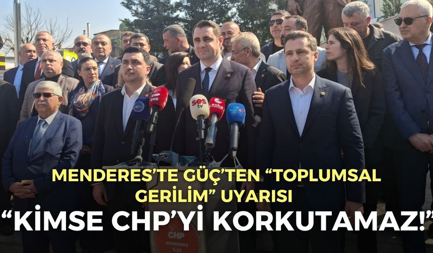 Menderes’te bıçaklı saldırı sonrası Güç’ten “toplumsal gerilim” uyarısı: Kimse CHP’yi korkutamaz!