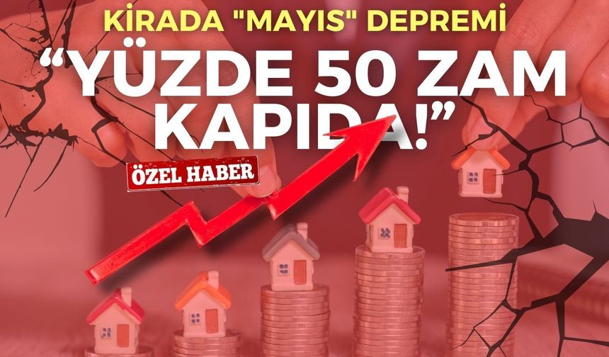 Kirada "Mayıs" depremi: Yüzde 50 zam kapıda!