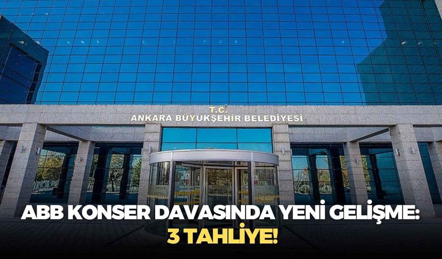 ABB konser davasında yeni gelişme: 3 tahliye!