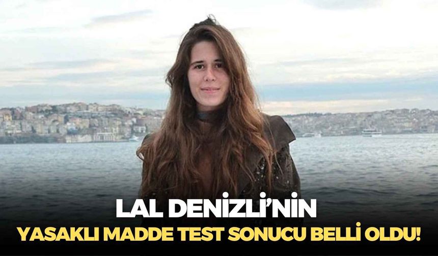 Çeşme Belediye Başkanı Lal Denizli’nin yasaklı madde test sonucu belli oldu!