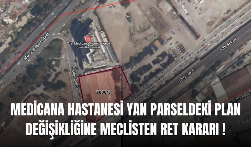 Özel Medicana Hastanesi yan parselindeki plan değişikliğine ret!