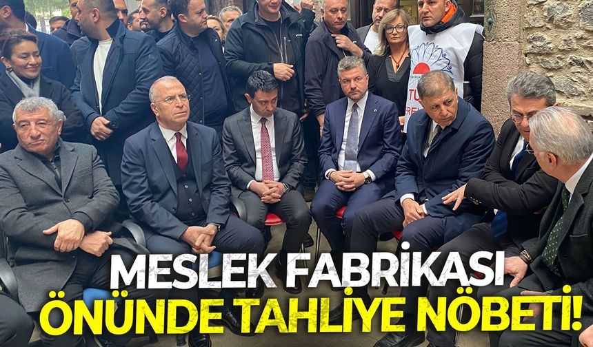 Meslek Fabrikası önünde tahliye nöbeti!
