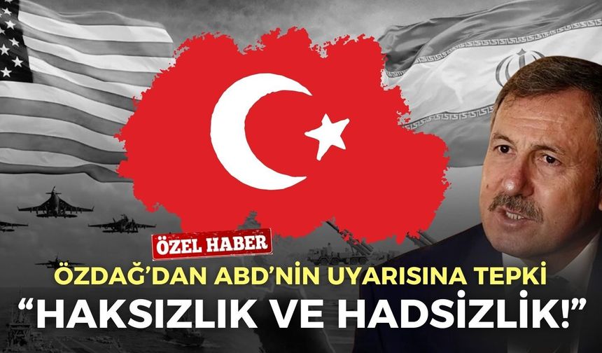 Yeni Yol Grup Başkan Vekili Özdağ’dan ABD’nin uyarısına tepki: Haksızlık ve hadsizlik!