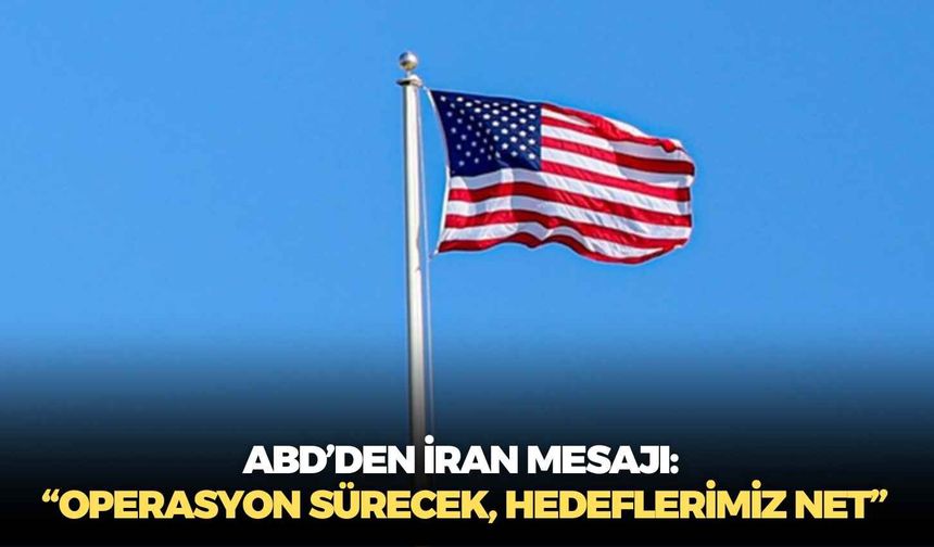 ABD’den İran mesajı: “Operasyon sürecek, hedeflerimiz net”