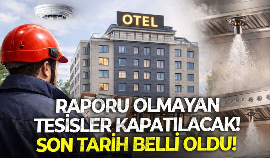 Raporu olmayan tesisler kapatılacak! Son tarih belli oldu!