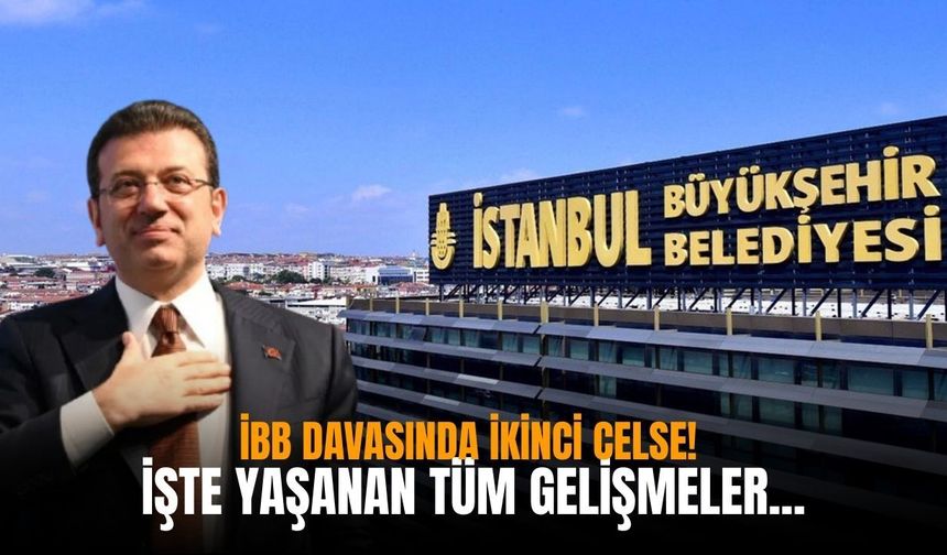İBB davasında ikinci celse! İşte yaşanan tüm gelişmeler...