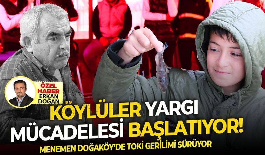 Menemen Doğaköy’de TOKİ tartışması: Köylüler mahkemeye gidiyor