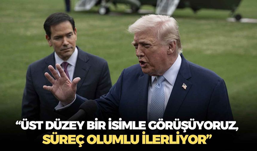 Trump: “Üst düzey bir isimle görüşüyoruz, süreç olumlu ilerliyor”