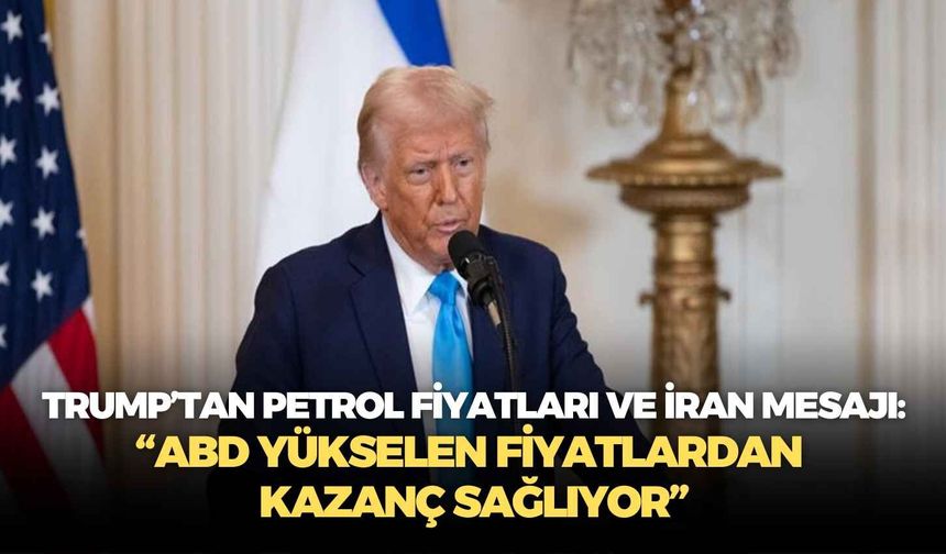 Trump’tan petrol fiyatları ve İran mesajı: “ABD yükselen fiyatlardan kazanç sağlıyor”