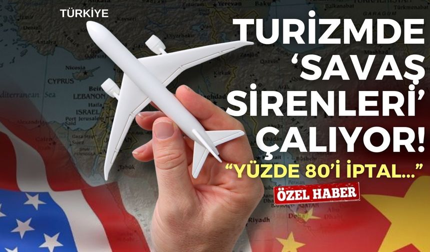 Turizmde de ‘savaş sirenleri’ çalıyor! Tercan: Rezervasyonların yüzde 80’i iptal