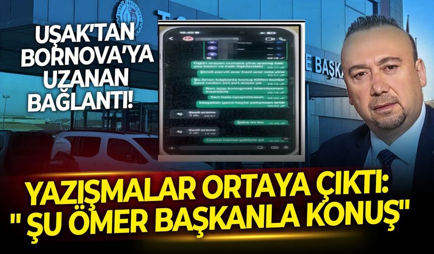 Uşak’tan Bornova’ya uzanan bağlantı!  yazışmaları ortaya çıktı: " Şu Ömer başkanla konuş"