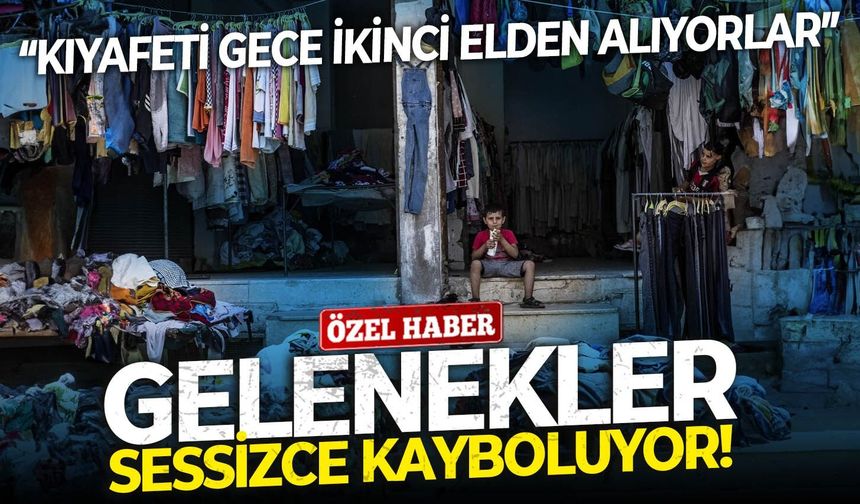 Gelenekler sessizce kayboluyor!  Çarpıcı tespit: “Kıyafeti gece ikinci elden alıyorlar”