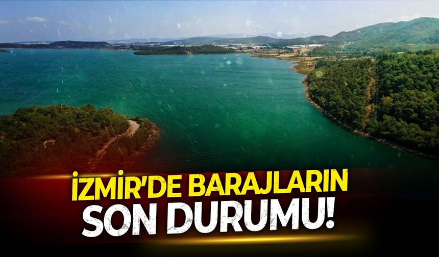 İzmir’de barajların son durumu! (28.03.2026)