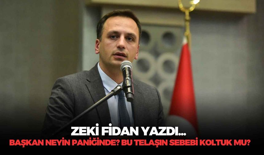 Başkan neyin paniğinde? Bu telaşın sebebi koltuk mu?