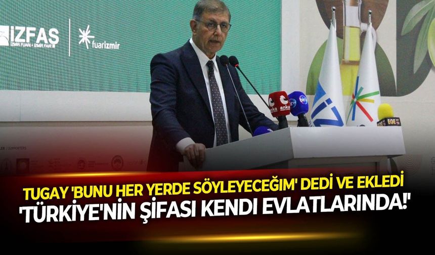 Tugay 'bunu her yerde söyleyeceğim' dedi ve ekledi 'Türkiye'nin şifası kendi evlatlarında!'