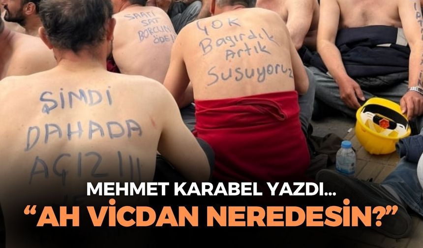 “AH VİCDAN NEREDESİN?”