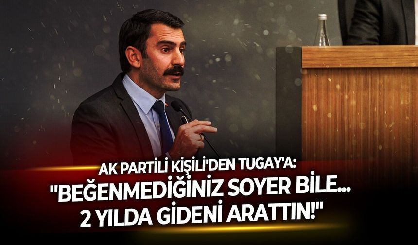 AK Partili Kişili'den Tugay'a:  "Beğenmediğiniz Soyer bile... 2 yılda gideni arattın!"