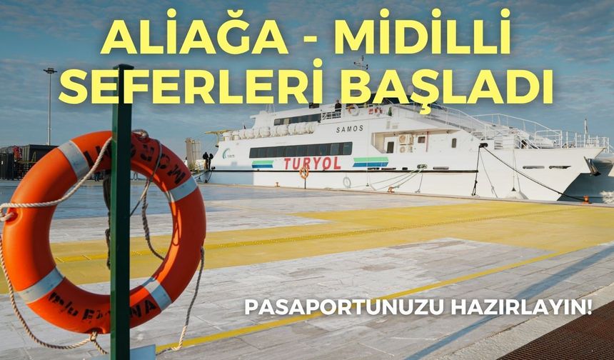 Pasaportunuzu hazırlayın! Aliağa - Midilli seferleri başladı