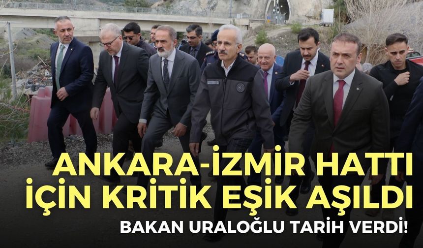 Ankara-İzmir Hattı için kritik eşik aşıldı: Bakan Uraloğlu tarih verdi!